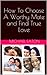 How To Choose A Worthy Mate and Find True Love (Happy Family Happy Life Book 1)