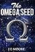 The Omega Seed by J.E. Moore