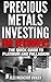 Precious Metals Investing For Beginners: The Quick Guide to Platinum and Palladium