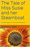 The Tale of Miss Susie and her Steamboat by Sonja N. Kreps