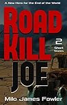 Roadkill Joe by Milo James Fowler