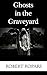 Ghosts in the Graveyard