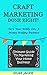 Craft Marketing Done Right!: How To Turn Your Hobby Into A Money Making Business