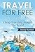 Travel for Free (or Near It) by Jimmy Barthel