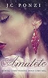 Amuleto: Mortal como veneno. Doce como mel. (Seduzida Pelo Perigo) (Portuguese Edition)