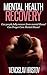 Mental Health Recovery: Can Prayer Cure Mental Illness? Can people fully recover from mental illness ?(Book 1) (How to Change Your Life - Paleo Foods and Healthy Eating 2)