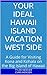 Your Ideal Hawaii Island Vacation West Side by Tyler Mercier