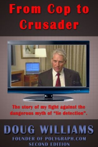 From Cop to Crusader: My fight against the dangerous myth of “lie detection”