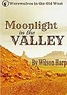 Moonlight in the Valley by Wilson Harp Moonlight in the Valley by Wilson Harp