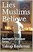 Lies Muslims Believe: Apologetic Dialogue Series (1)