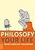 Philosofy your Life: Besser leben mit Philosophie (German Edition)