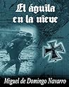 El águila en la nieve (Spanish Edition) El águila en la nieve (Spanish Edition)