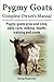 Pygmy Goats. Pygmy Goats Pros and Cons, Daily Care, Milking, Health, Training and Costs. Pygmy Goats Complete Owner’s Manual.