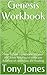Genesis Workbook: Side-bySide companion to your KJV Bible helping to keep you focused on what you are reading (KJV Bible Workbooks Book 1)