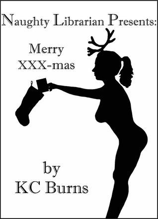 Naughty Librarian Presents: Merry XXX-mas (Kindle Edition)