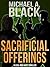 Sacrificial Offerings by Michael A. Black