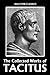 The Histories and Other Works of Tacitus (Unexpurgated Edition) by Tacitus