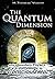 The Quantum Dimension, from Quantum Physics & Cosmology to Consciousness