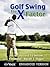Golf Swing: The X-Factor