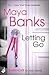 Letting Go by Maya Banks