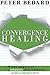 Convergence Healing: A 7 Step Process To Lovingly Heal Your Pain