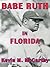 BABE RUTH IN FLORIDA, Secon...