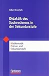 Didaktik des Sachrechnens in der Sekundarstufe (Mathematik Primarstufe und Sekundarstufe I + II) (German Edition) Didaktik des Sachrechnens in der Sekundarstufe (Mathematik Primarstufe und Sekundarstufe I + II) (German Edition)