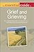 The Essential Guide to Grief and Grieving: An Understanding Guide to Coping with Loss . . . and Finding Hope and Meaning Be
