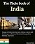 The Photo Book of India. Images of Indian architecture, culture, nature and landscapes in Badami, Mumbai, Ghataprabha, Bombay and more. (Photo Books 37)