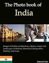 The Photo Book of India. Images of Indian architecture, culture, nature and landscapes in Badami, Mumbai, Ghataprabha, Bombay and more. (Photo Books 37) The Photo Book of India. Images of Indian architecture, culture, nature and landscapes in Badami, Mumbai, Ghataprabha, Bombay and more. (Photo Books 37)