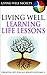 Living Well, Learning Life Lessons (Greater Life For All Book 1)