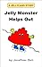 Jelly Monster Helps Out (Jellyland Story #1)