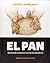 El Pan: Manual de técnicas y recetas de panadería