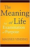 The Meaning of Life: An Examination of Purpose