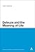 Deleuze and the Meaning of Life (Continuum Studies in Continental Philosophy Book 93)