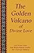 The Golden Volcano of Divine Love by Srila Bhakti Rakshak Sridha...