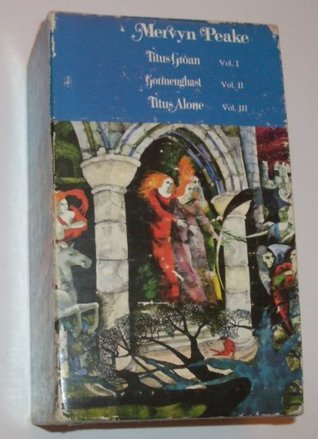 The Gormenghast Trilogy: Titus Groan/Gormenghast/Titus Alone