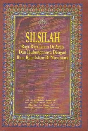 Silsilah Raja-raja Islam di Aceh dan Hubungannya dengan Raja-raja Islam di Nusantara