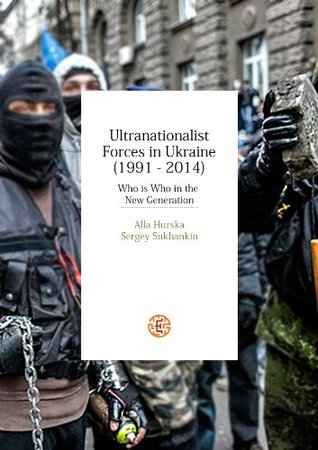 Ultranationalist Forces in Ukraine (1991-2014): Who is Who in the New Generation