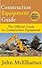 Construction Equipment Guide: Construction Equipment Management Guide