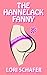 The Hannelack Fanny, Or How I Learned to Stop Worrying and Lo... by Lori Schafer