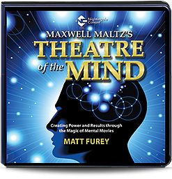 Theatre of the Mind: Creating Power and Results Through the Magic of Mental Movies