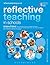 Reflective Teaching in Schools: Evidence-Informed Professional Practice