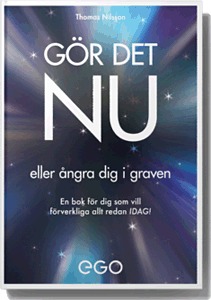 Gör det nu - eller ångra dig i graven