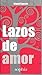 Lazos de amor - historias reales entre padres, madres, hijos y parejas
