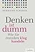 Denken ist dumm by Hermann Scherer