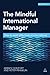 The Mindful International Manager: How to Work Effectively Across Cultures