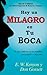 Hay Un Milagro En Tu Boca (Spanish Edition)