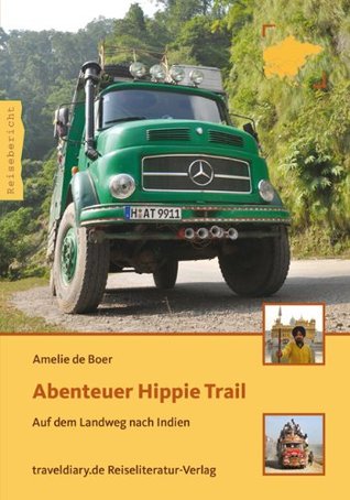 Abenteuer Hippie Trail - Auf dem Landweg nach Indien (German Edition)