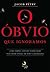 O Óbvio que Ignoramos by Jacob Pétry